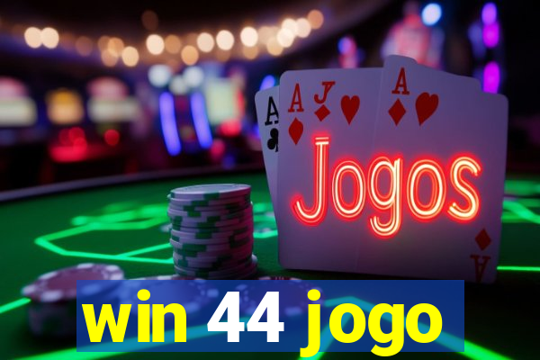 win 44 jogo